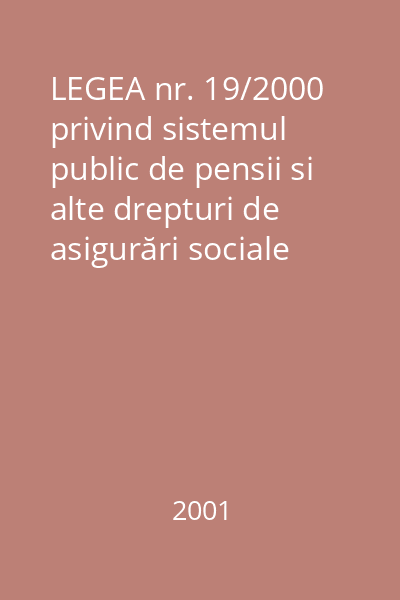 LEGEA nr. 19/2000 privind sistemul public de pensii si alte drepturi de asigurări sociale
