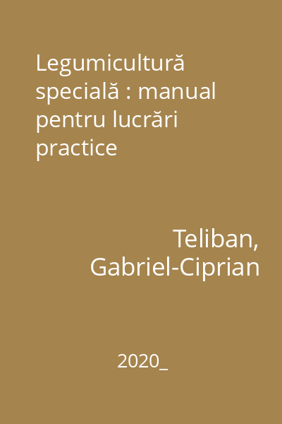 Legumicultură specială : manual pentru lucrări practice