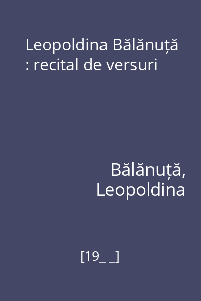 Leopoldina Bălănuță : recital de versuri