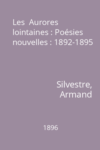 Les  Aurores lointaines : Poésies nouvelles : 1892-1895