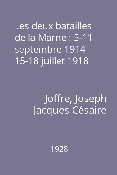 Les deux batailles de la Marne : 5-11 septembre 1914 - 15-18 juillet 1918