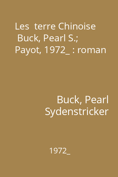 Les  terre Chinoise   Buck, Pearl S.; Payot, 1972_ : roman