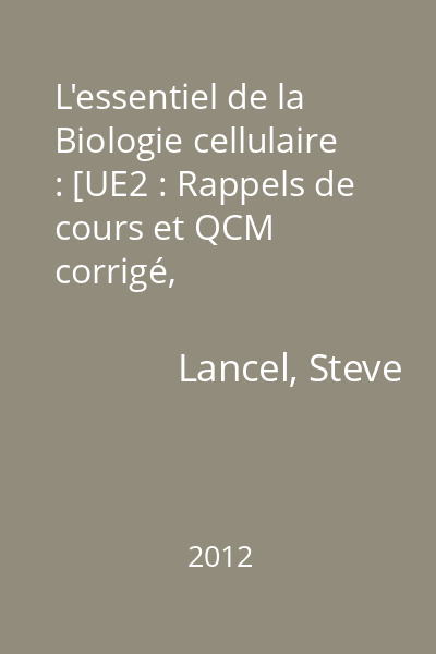 L'essentiel de la Biologie cellulaire : [UE2 : Rappels de cours et QCM corrigé, commentaires et conseils de l'enseignant]