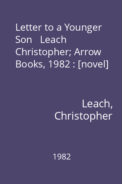 Letter to a Younger Son   Leach Christopher; Arrow Books, 1982 : [novel]