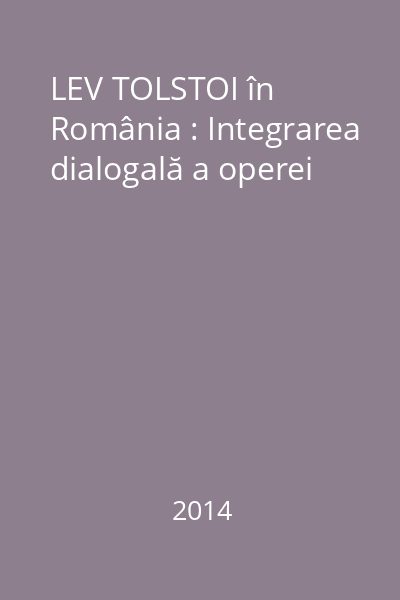 LEV TOLSTOI în România : Integrarea dialogală a operei