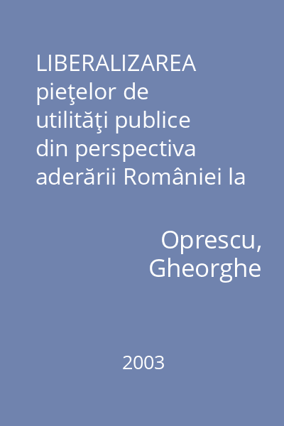 LIBERALIZAREA pieţelor de utilităţi publice din perspectiva aderării României la UE