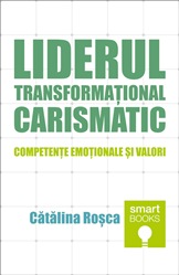 Liderul transformațional-carismatic : Competențe emoționale și valori