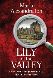 Lily of the Valley : Lena Turner și misterul fratelui pierdut : [roman]