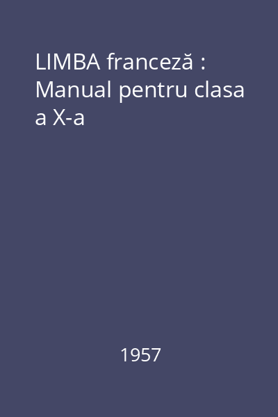 LIMBA franceză : Manual pentru clasa a X-a