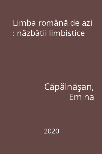 Limba română de azi : năzbâtii limbistice