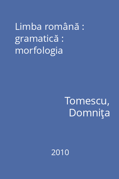 Limba română : gramatică : morfologia