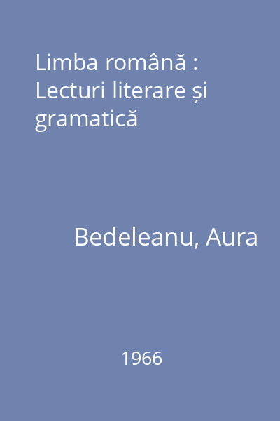 Limba română : Lecturi literare și gramatică