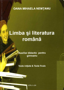 Limba şi literatura română : Auxiliar didactic pentru gimnaziu : Teste inițiale și teste finale