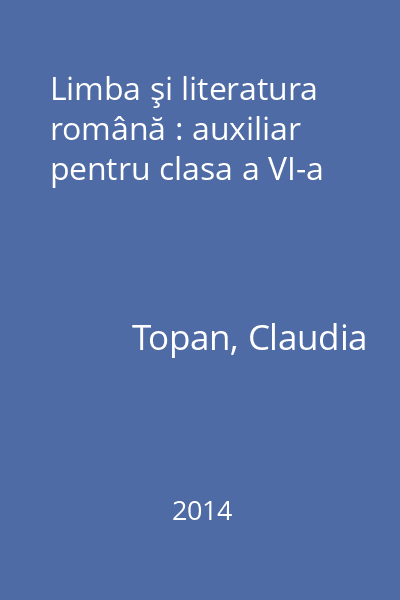 Limba şi literatura română : auxiliar pentru clasa a VI-a