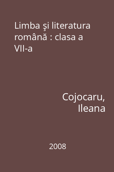 Limba şi literatura română : clasa a VII-a