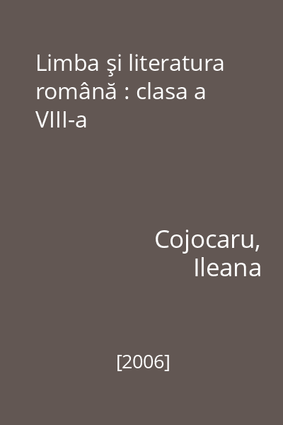 Limba şi literatura română : clasa a VIII-a