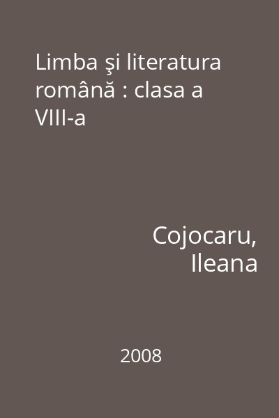 Limba şi literatura română : clasa a VIII-a