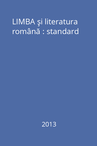 LIMBA şi literatura română : standard