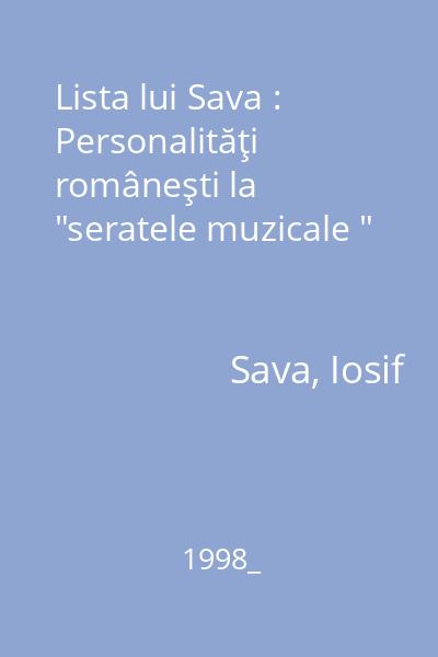 Lista lui Sava : Personalităţi româneşti la  "seratele muzicale "
