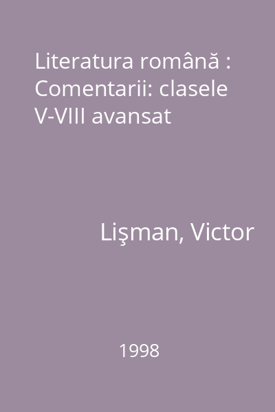 Literatura română : Comentarii: clasele V-VIII avansat