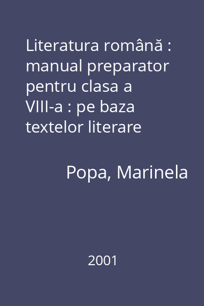 Literatura română : manual preparator pentru clasa a VIII-a : pe baza textelor literare din cele trei manuale alternative