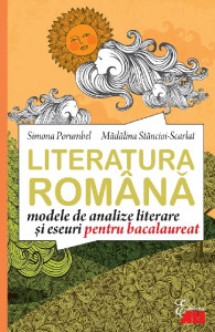 Literatura română : modele de analize literare și eseuri pentru bacalaureat