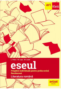 Literatura română : Pregătire individuală pentru proba scrisă - bacalaureat : Eseul