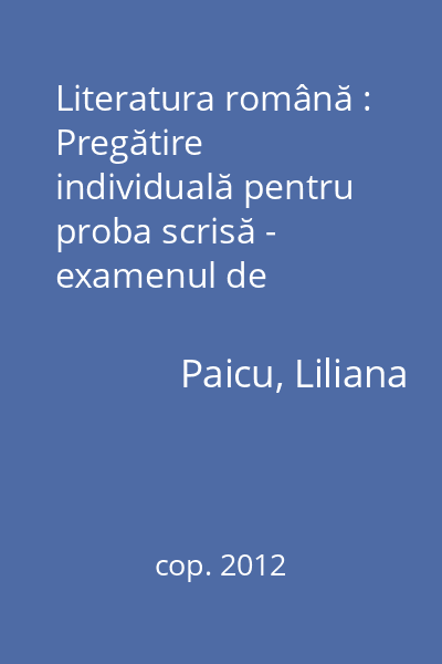 Literatura română : Pregătire individuală pentru proba scrisă - examenul de bacalaureat : Eseul