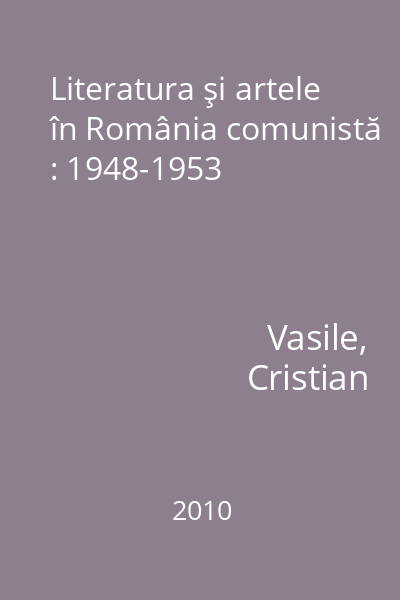 Literatura şi artele în România comunistă : 1948-1953