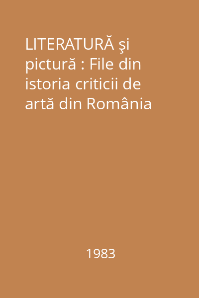 LITERATURĂ şi pictură : File din istoria criticii de artă din România