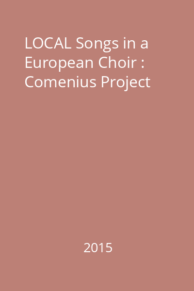 LOCAL Songs in a European Choir : Comenius Project