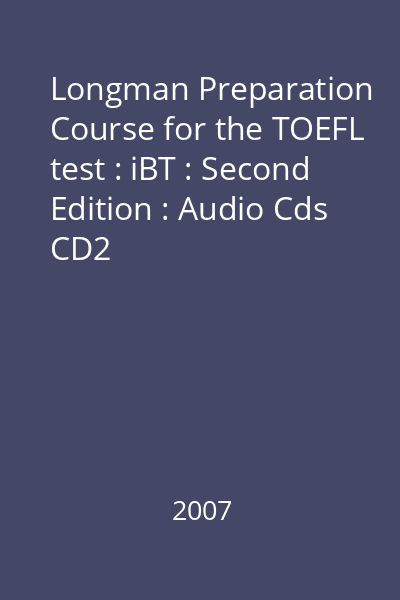 Longman Preparation Course for the TOEFL test : iBT : Second Edition : Audio Cds CD2