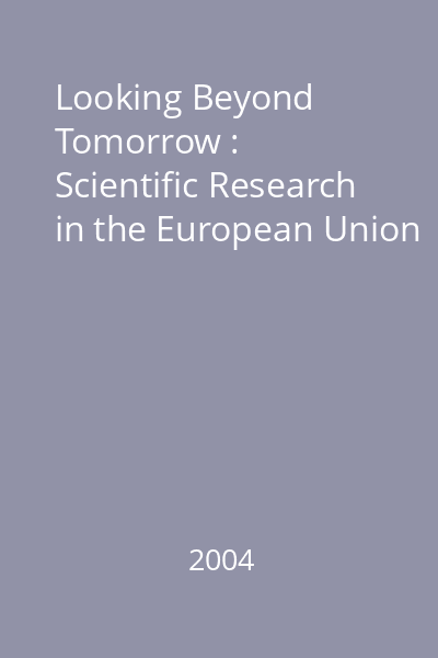 Looking Beyond Tomorrow : Scientific Research in the European Union