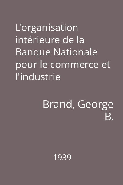 L'organisation intérieure de la Banque Nationale pour le commerce et l'industrie