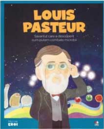 Louis Pasteur : savantul care a descoperit cum putem combate microbii