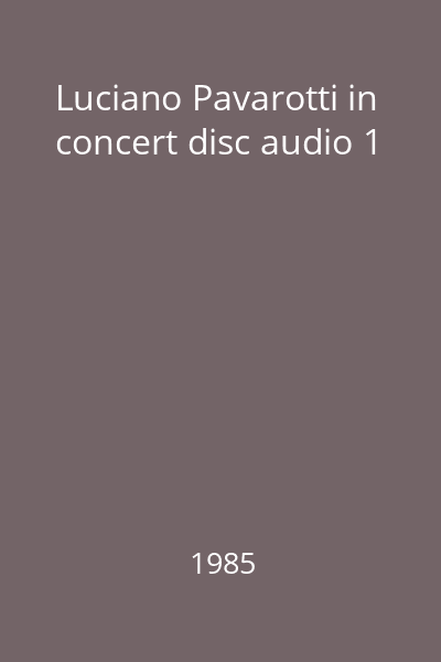 Luciano Pavarotti in concert disc audio 1