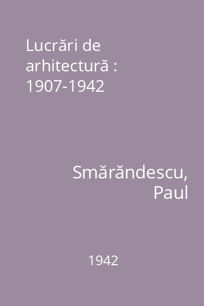 Lucrări de arhitectură : 1907-1942