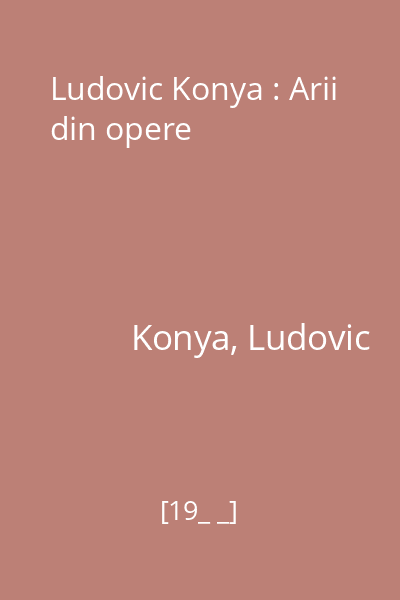 Ludovic Konya : Arii din opere