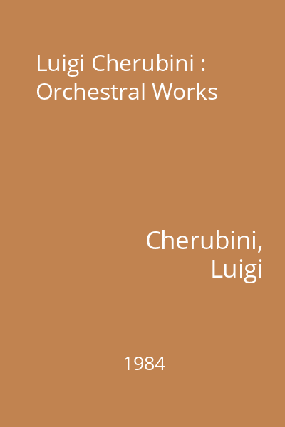Luigi Cherubini : Orchestral Works