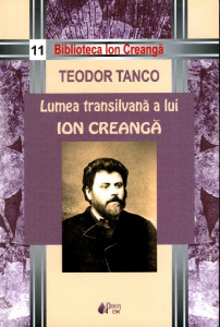 Lumea transilvană a lui Ion Creangă : Originile unei biografii
