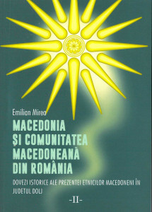 Macedonia şi comunitatea macedoneană din România Vol.2 : Dovezi istorice ale prezenței etnicilor macedoneni în județul Dolj