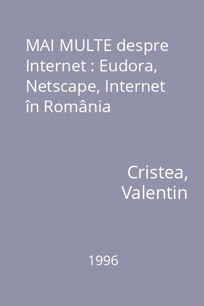 MAI MULTE despre Internet : Eudora, Netscape, Internet în România