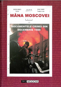MÂNA Moscovei : documentele crimei din decembrie 1989
