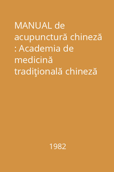 MANUAL de acupunctură chineză : Academia de medicină tradiţională chineză