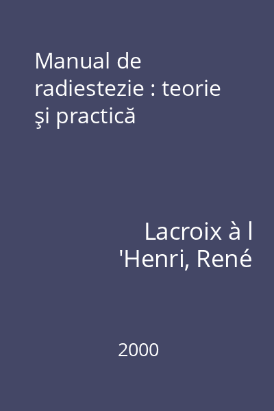 Manual de radiestezie : teorie şi practică