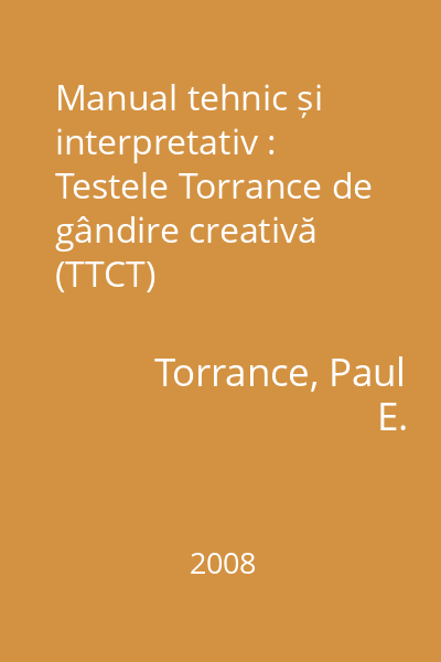 Manual tehnic și interpretativ : Testele Torrance de gândire creativă (TTCT)