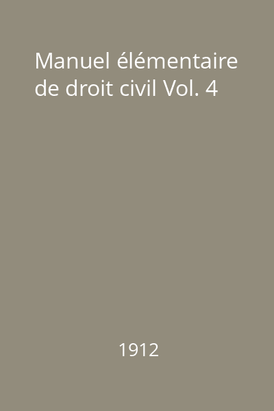 Manuel élémentaire de droit civil Vol. 4