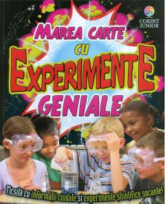 MAREA carte cu experimente geniale : [ticsită cu informații ciudate și experimente științifice șocante!]