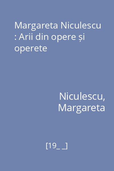 Margareta Niculescu : Arii din opere și operete