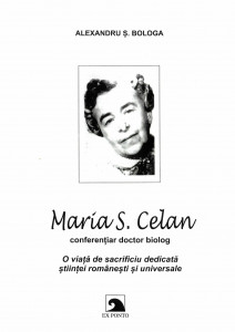 Maria S. Celan - conferențiar doctor biolog : O viață de sacrificiu dedicată științei românești și universale